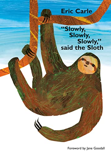 Slowly, Slowly, Slowly, Said the Sloth -- Eric Carle - Board Book
