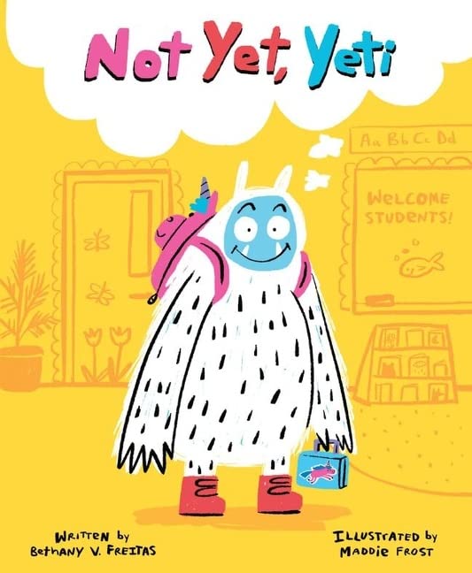 Not Yet, Yeti [Hardcover] Freitas, Bethany V. and Frost, Maddie - Hardcover