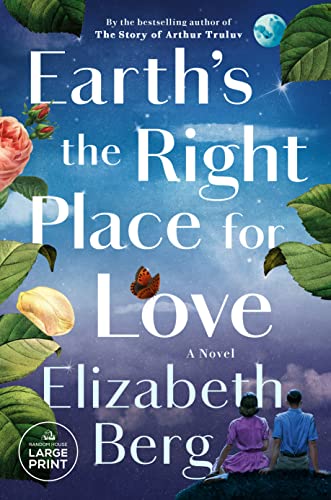 Earth's the Right Place for Love -- Elizabeth Berg, Paperback