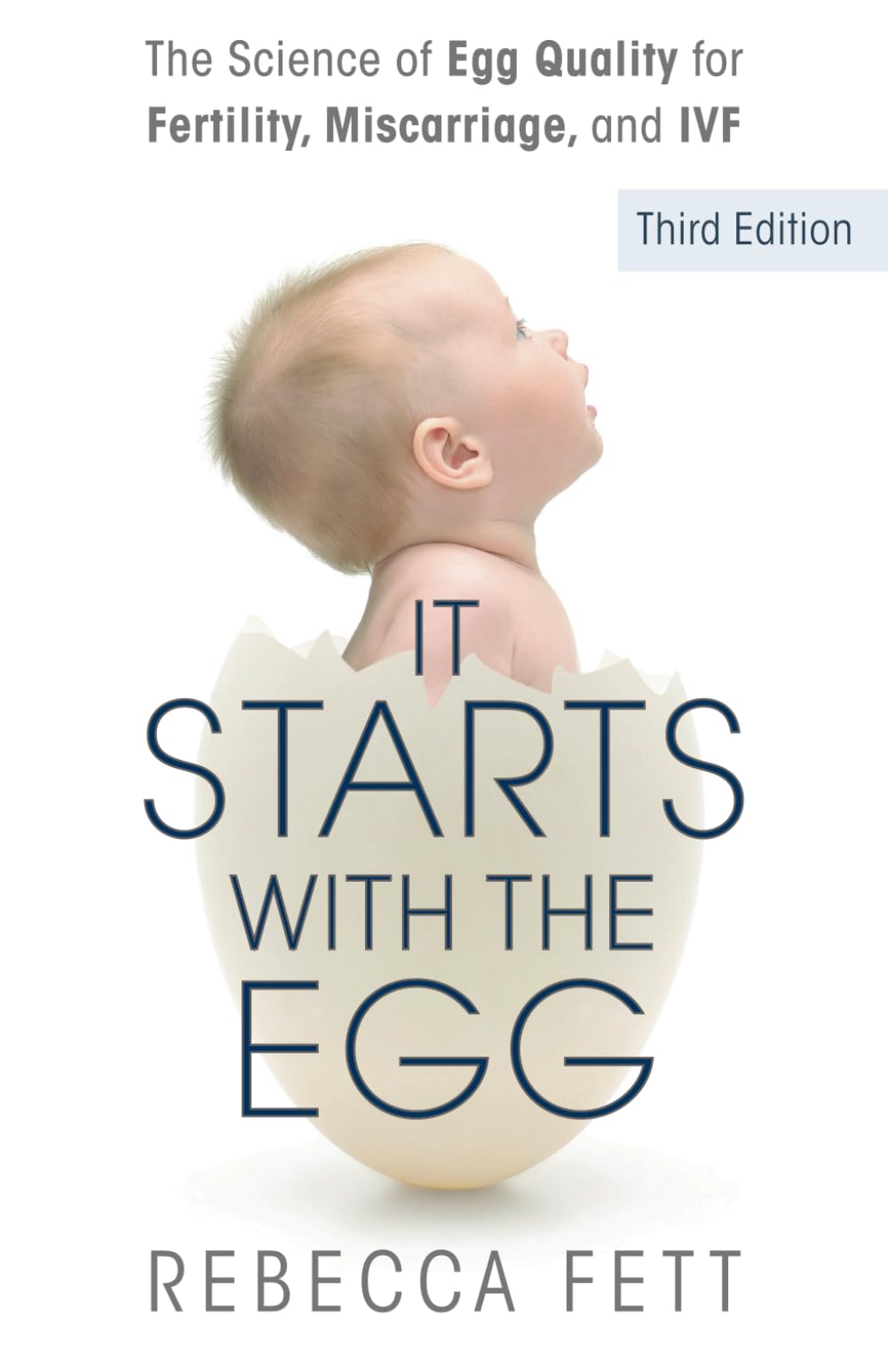 It Starts with the Egg: The Science of Egg Quality for Fertility, Miscarriage, and IVF (Third Edition) by Fett, Rebecca