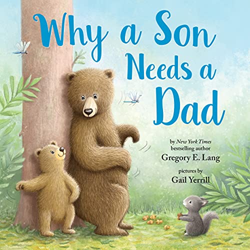 Why a Son Needs a Dad by Lang, Gregory E.