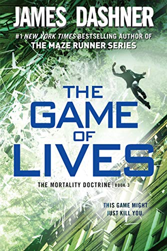 The Game of Lives (the Mortality Doctrine, Book Three) -- James Dashner, Paperback