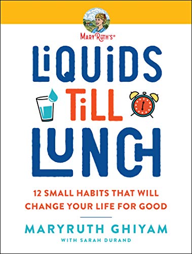 Liquids till Lunch: 12 Small Habits That Will Change Your Life for Good [Paperback] Ghiyam, MaryRuth - Paperback