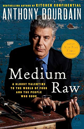Medium Raw: A Bloody Valentine to the World of Food and the People Who Cook -- Anthony Bourdain - Paperback