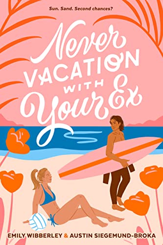 Never Vacation with Your Ex -- Emily Wibberley - Hardcover