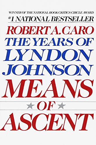 Means of Ascent: The Years of Lyndon Johnson II -- Robert A. Caro, Paperback