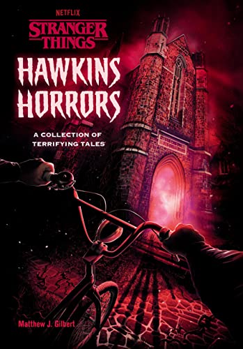 Hawkins Horrors (Stranger Things): A Collection of Terrifying Tales -- Matthew J. Gilbert, Hardcover