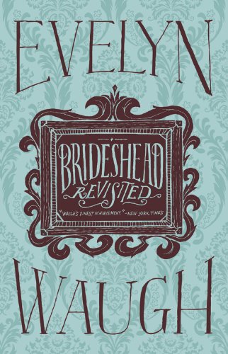 Brideshead Revisited: The Sacred and Profane Memories of Captain Charles Ryder -- Evelyn Waugh - Hardcover