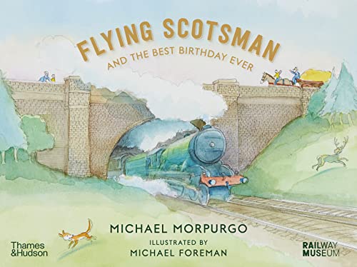 Flying Scotsman and the Best Birthday Ever -- Michael Morpurgo - Hardcover