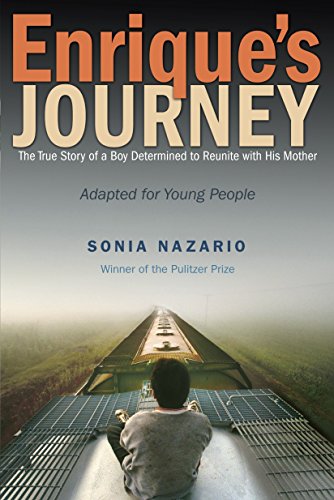 Enrique's Journey: The True Story of a Boy Determined to Reunite with His Mother -- Sonia Nazario - Paperback