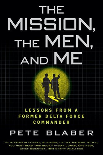 The Mission, the Men, and Me: Lessons from a Former Delta Force Commander -- Pete Blaber, Paperback