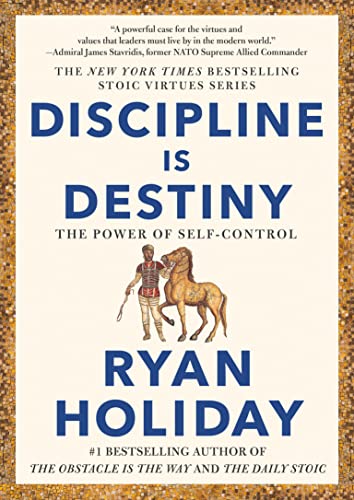 Discipline Is Destiny: The Power of Self-Control -- Ryan Holiday - Hardcover