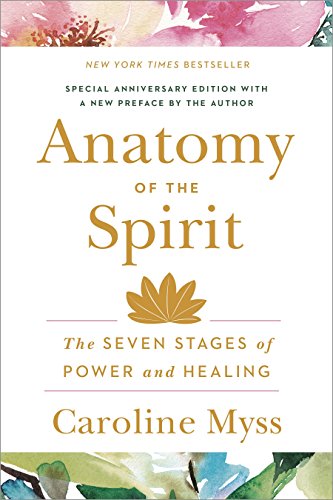 Anatomy of the Spirit: The Seven Stages of Power and Healing -- Caroline Myss - Paperback
