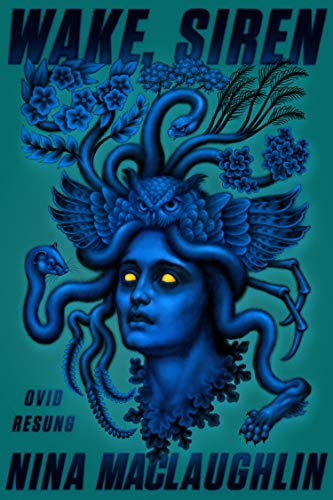 Wake, Siren: Ovid Resung -- Nina Maclaughlin, Paperback