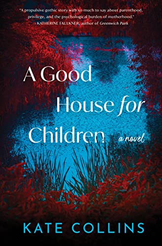 A Good House for Children -- Kate Collins, Hardcover