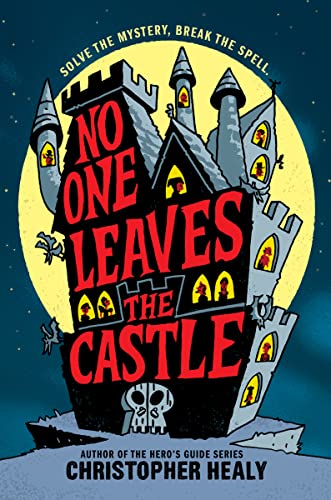 No One Leaves the Castle -- Christopher Healy - Hardcover
