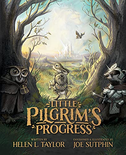 Little Pilgrim's Progress: The Illustrated Edition: From John Bunyan's Classic -- Helen L. Taylor - Hardcover