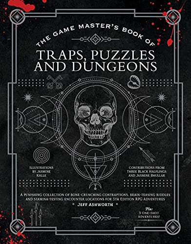 The Game Master's Book of Traps, Puzzles and Dungeons: A Punishing Collection of Bone-Crunching Contraptions, Brain-Teasing Riddles and Stamina-Testin by Ashworth, Jeff