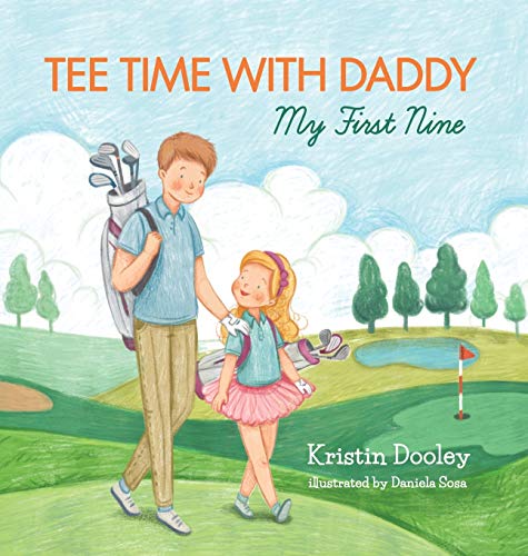 Tee Time With Daddy: My First Nine -- Kristin Dooley, Hardcover