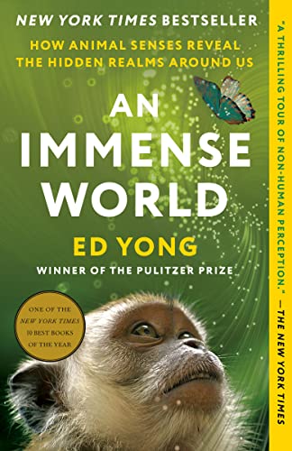 An Immense World: How Animal Senses Reveal the Hidden Realms Around Us -- Ed Yong, Paperback