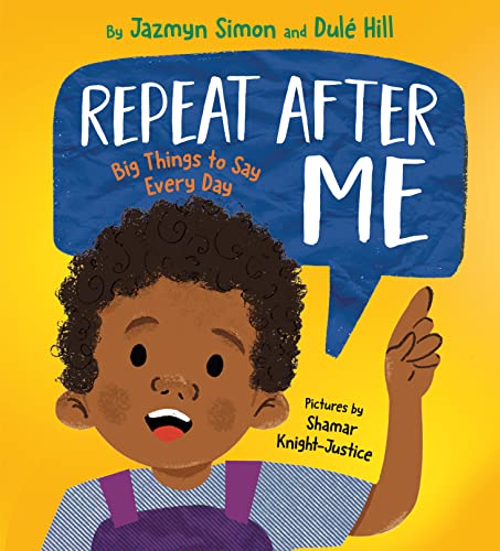 Repeat After Me: Big Things to Say Every Day -- Jazmyn Simon - Hardcover