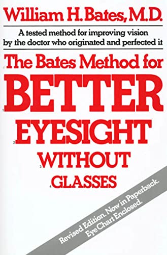 The Bates Method for Better Eyesight Without Glasses -- William H. Bates, Paperback