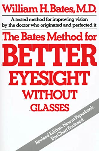 The Bates Method for Better Eyesight Without Glasses -- William H. Bates - Paperback
