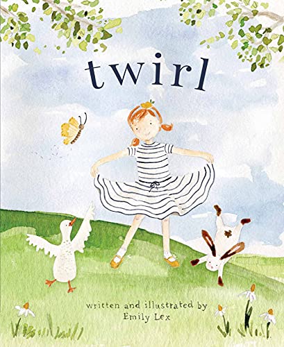 Twirl: God Loves You and Created You with Your Own Special Twirl -- Emily Lex, Hardcover