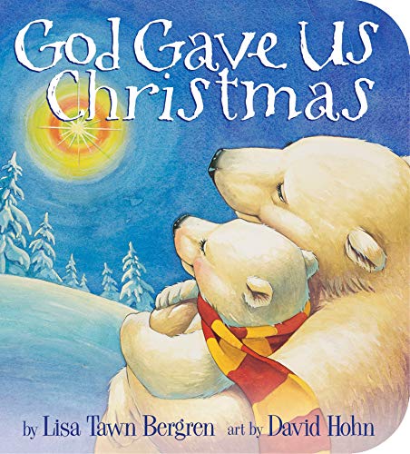 God Gave Us Christmas -- Lisa Tawn Bergren - Board Book