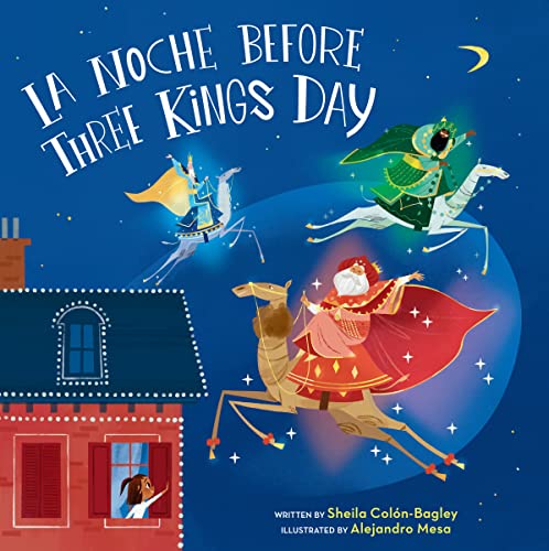 La Noche Before Three Kings Day -- Sheila Colón-Bagley, Hardcover