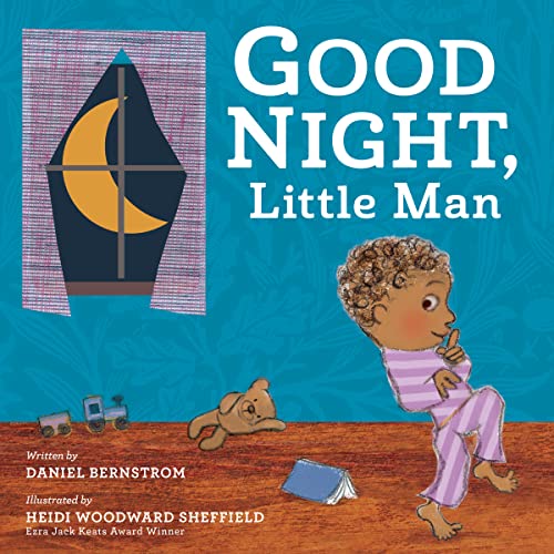 Good Night, Little Man -- Daniel Bernstrom, Hardcover