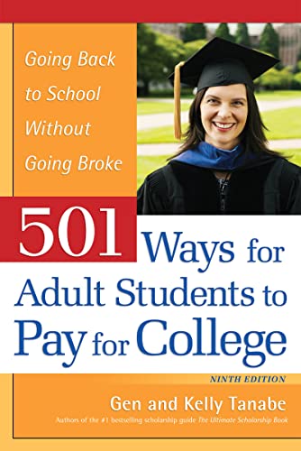 501 Ways for Adult Students to Pay for College: Going Back to School Without Going Broke by Tanabe, Gen