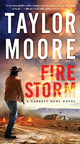 Firestorm: A Garrett Kohl Novel -- Taylor Moore, Paperback