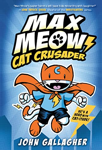 Max Meow Book 1: Cat Crusader: (A Graphic Novel) -- John Gallagher - Hardcover