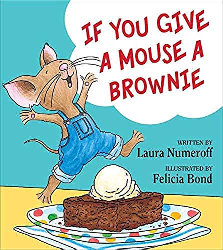 If You Give a Mouse a Brownie -- Laura Joffe Numeroff - Hardcover
