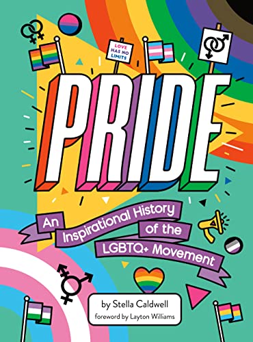 Pride: An Inspirational History of the LGBTQ+ Movement -- Stella Caldwell, Hardcover