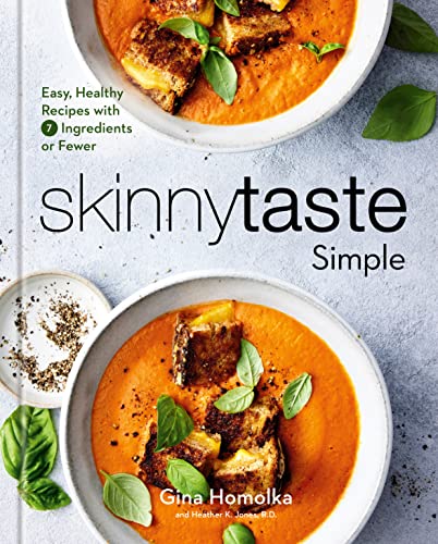 Skinnytaste Simple: Easy, Healthy Recipes with 7 Ingredients or Fewer: A Cookbook -- Gina Homolka, Hardcover