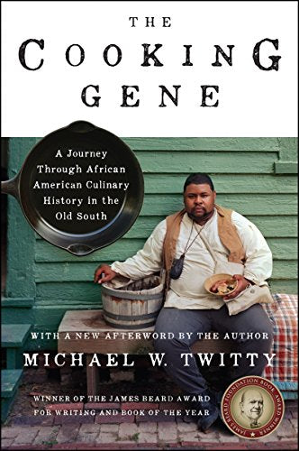 The Cooking Gene: A Journey Through African American Culinary History in the Old South -- Michael W. Twitty, Paperback