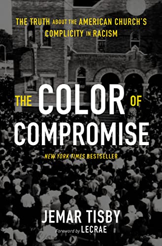 The Color of Compromise: The Truth about the American Church's Complicity in Racism -- Jemar Tisby - Paperback