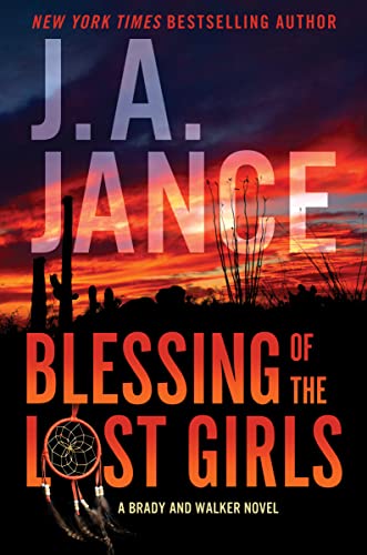 Blessing of the Lost Girls: A Brady and Walker Family Novel -- J. A. Jance - Hardcover