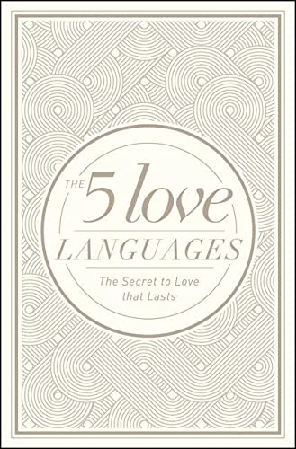 The 5 Love Languages: The Secret to Love That Lasts -- Gary Chapman, Hardcover