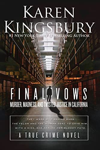 Final Vows: Murder, Madness, and Twisted Justice in California -- Karen Kingsbury, Paperback
