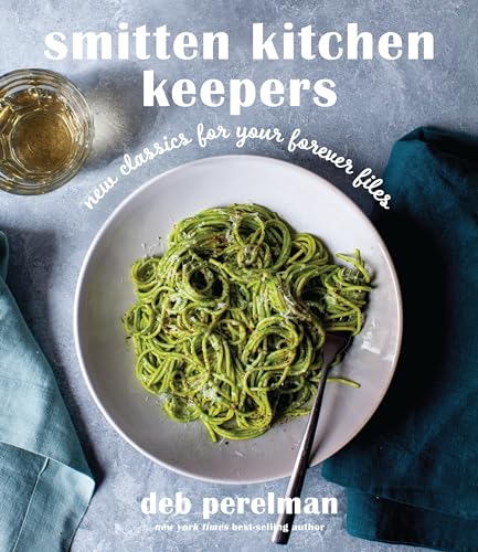 Smitten Kitchen Keepers: New Classics for Your Forever Files: A Cookbook by Perelman, Deb