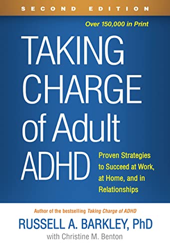 Taking Charge of Adult Adhd, Second Edition: Proven Strategies to Succeed at Work, at Home, and in Relationships by Barkley, Russell A.