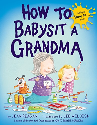 How to Babysit a Grandma -- Jean Reagan, Hardcover