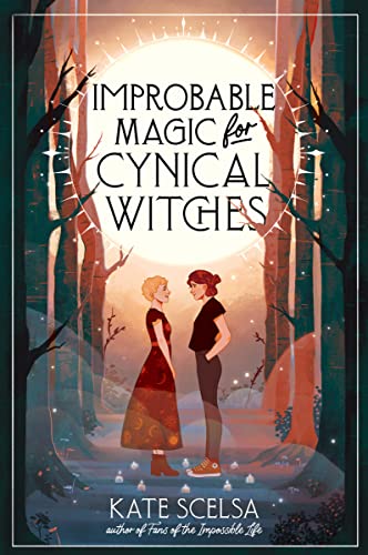 Improbable Magic for Cynical Witches -- Kate Scelsa, Paperback