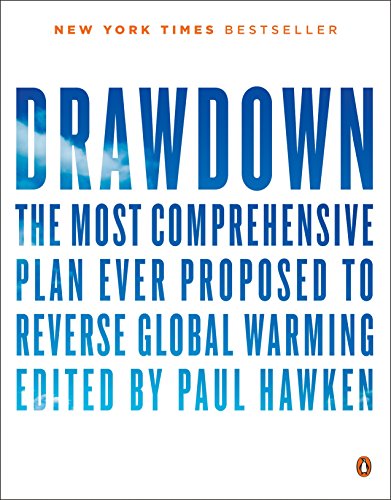 Drawdown: The Most Comprehensive Plan Ever Proposed to Reverse Global Warming -- Paul Hawken, Paperback