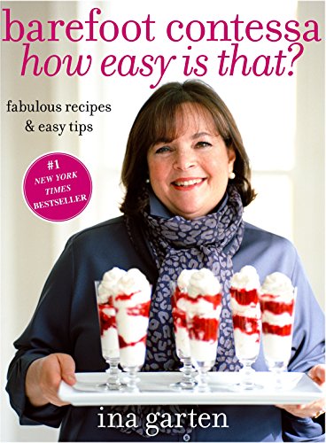 Barefoot Contessa How Easy Is That?: Fabulous Recipes & Easy Tips: A Cookbook -- Ina Garten - Hardcover