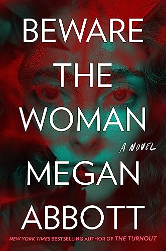 Beware the Woman -- Megan Abbott, Hardcover