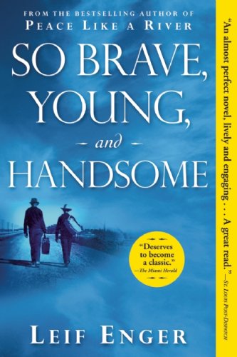 So Brave, Young, and Handsome -- Leif Enger - Paperback